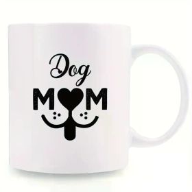 1pc, 11Oz, Durable High Quality Drinking Set, Ceramic Coffee Cup for Dog Mom - for Hot And Cold Drinks, Microwave And